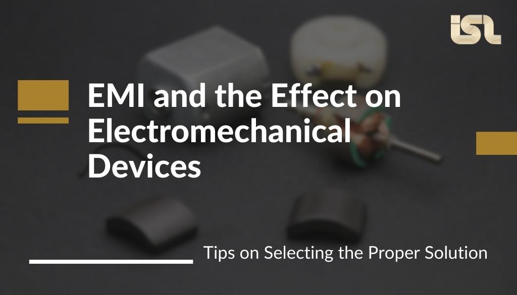 Electromagnetic Interference (EMI) and the Effect on Electromechanical Devices