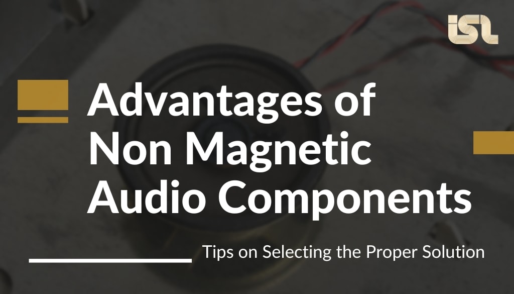 Advantages of Non Magnetic Audio Components