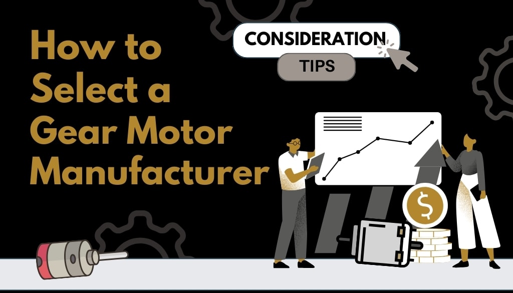 5 Things to Consider When Choosing A Geared Motor Manufacturer